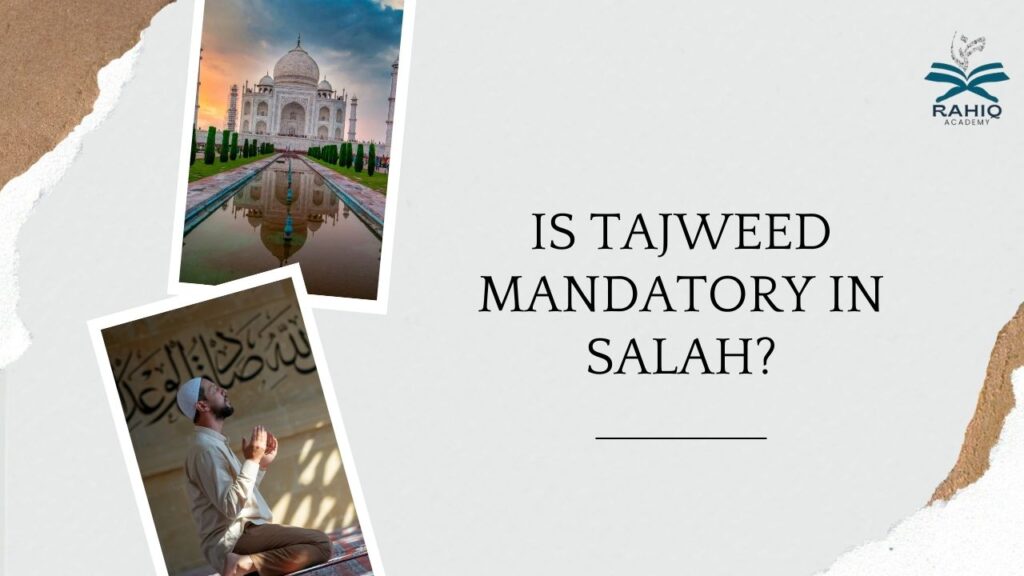 is tajweed mandatory in salah​