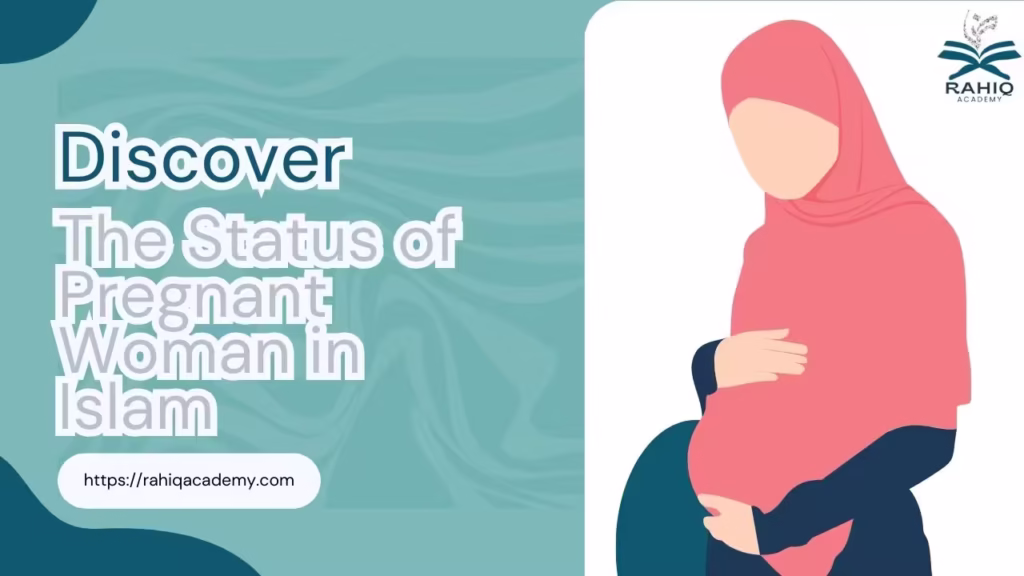 status of pregnant woman in islam​