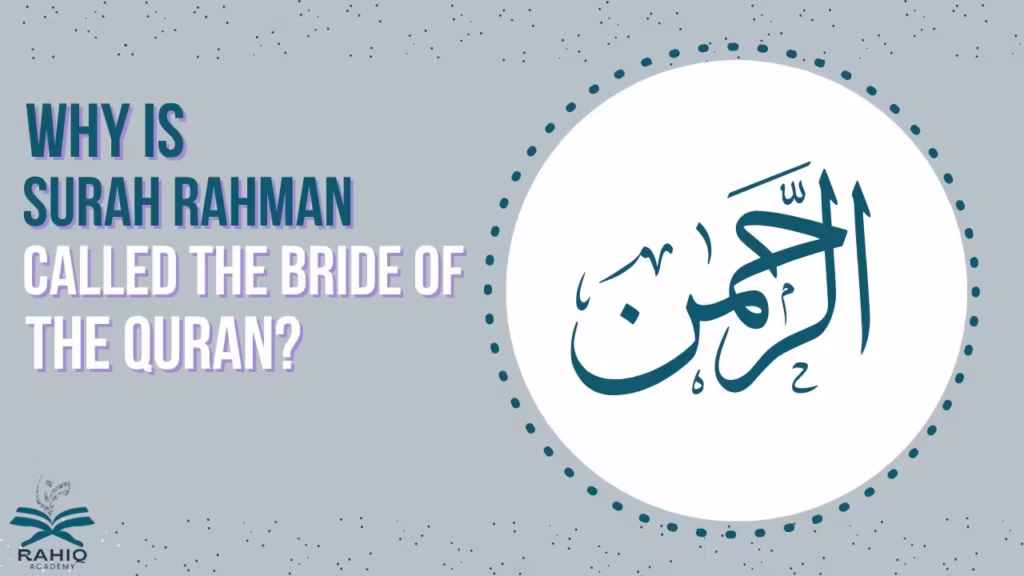 why is surah rahman called the bride of the quran​