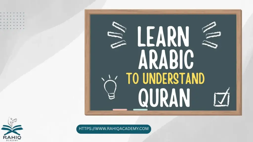 How to learn Arabic language to understand Quran​