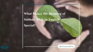 meaning of Subhan Allah in English​